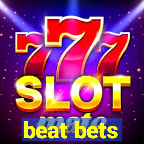 beat bets